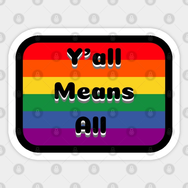 Y’all Means All Rainbow Background – LGBTQ+ Pride Gay Pride Sticker by KoreDemeter14